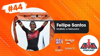 FELLIPE SANTOS (TRIATLETA CAMPEÃO DO IRONMAN) - ARENA PODCAST #44