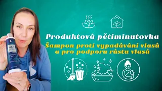 Šampon proti vypadávání vlasů a na podporu růstu vlasů / Produktová pětiminutovka