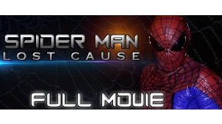 Spider-Man: Lost Cause FULL MOVIE (Fan Film)