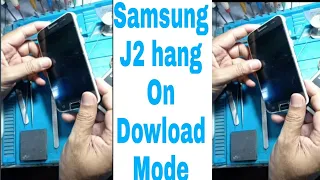 SAMSUNG J2 HANG ON DOWNLOAD MODE