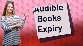 Do Audible books expire?