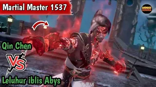 Martial Master 1537 ‼️Qin Chen VS Leluhur iblis Abys