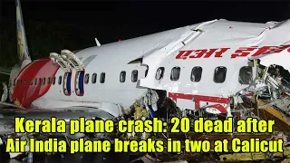 Air India crash: 20 dead as Air India Express flight overshoots runway.