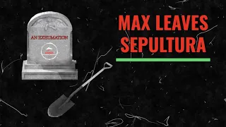 An Exhumation: Max Leaves Sepultura