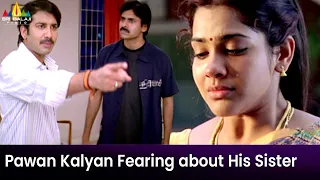 Pawan Kalyan Fearing about His Sister Sandhya | Annavaram Movie Scenes @SriBalajiMovies