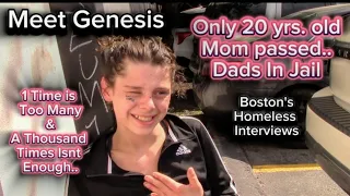 Meet Genesis~ Boston's Homeless Interviews. No Moms or Pops Only 20 Years Old