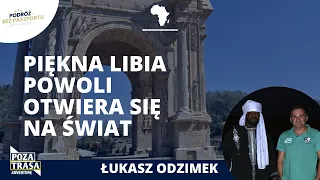 Libia po Kadafim. Miał być porządek, a nie chaos. Powoli to się zmienia | #PozaTrasą Łukasz Odzimek