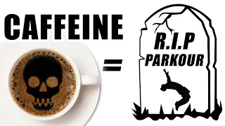 Why Caffeine is KILLING your PARKOUR