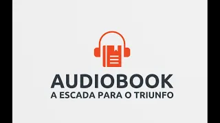 AUDIOBOOK A ESCADA PARA O TRIUNFO - NAPOLEON HILL