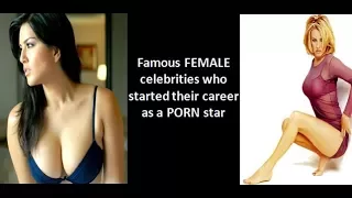 Famous FEMALE celebrities who started their career as a PORN star