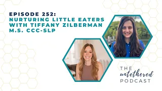 Episode 252:  Nurturing Little Eaters with Tiffany Zilberman M.S. CCC-SLP