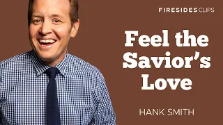 When You Don't Feel the Savior's Love: Hank Smith || Digital Firesides: Clips
