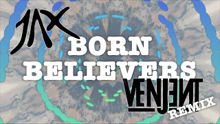 JAX - Born Believers (Venjent Remix)