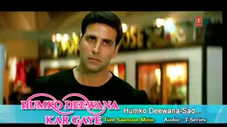 Humko Deewana Kar Gaye - Sad, Film - HumKo Deewana Kar Gaye