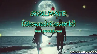 Soulmate(Slowed+Reverb)song||#arijitsingh#badshah #@GoldenDays000