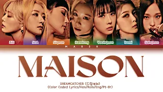 [ENG|PT-BR] Dreamcatcher (드림캐쳐) – MAISON (Color Coded Lyrics/Han/Rom)