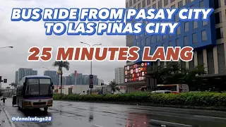 BUS RIDE FROM PASAY CITY TO LAS PIÑAS CITY || 25 MINUTES ONLY