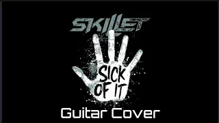 Skillet - Sick Of It (Guitar Cover)