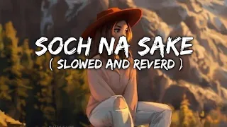 Soch Na Sake Lofi Remix |  Lyrics Textaudio | (Slowed And Reverb) | Tranding Lofi Audiotext |