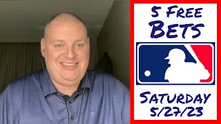 Saturday 5 Free MLB Betting Picks & Predictions - 5/27/23 l Picks & Parlays