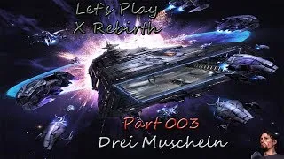 Let`s Play X Rebirth [German,FullHD,Blind] Part # 003 - Drei Muscheln