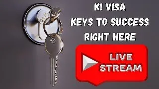 K1 Visa Livestream.  Keys to Success via FREE Information !