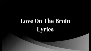 Rihanna - Love On The Brain (Lyrics)