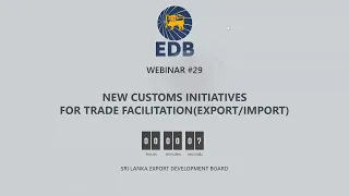 New Initiatives for Trade Facilitation from Sri Lanka Customs - EXPORT TRAINING WEBINAR : 29