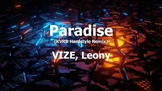 Paradise - VIZE, Leony (KVRB Hardstyle Remix)