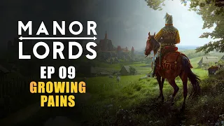 MANOR LORDS | EP09 - GROWING PAINS (Early Access Let's Play - Medieval City Builder)