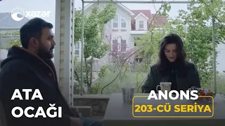 Ata Ocağı (5-ci Mövsüm 203-cü Seriya) ANONS