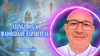 QUANDO SERÁ A HORA DA ASCENSÃO? - Vital Frosi (áudio)