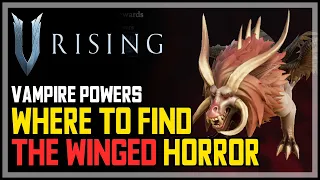 The Winged Horror Location & Fight V Rising