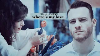 Eda&Serkan | Where's My Love [+1x08]