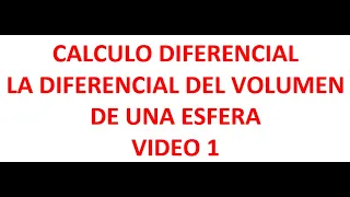 Cálculo Diferencial: La Diferencial del Volumen de una Esfera: Video 1