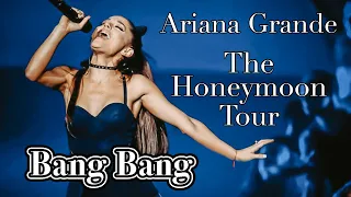 Bang Bang - Ariana Grande - The Honeymoon Tour - Filmed By You