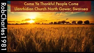 Come Ye Thankful People Come (Harvest Hymn) Llanrhidian Church North Gower Swansea