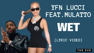 YFN Lucci - Wet (feat. Mulatto) (Lyric Video)