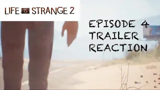 LIFE IS STRANGE 2 EPISODE 4 REACTION TRAILER