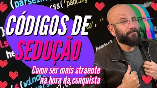 CÓDIGOS DE SEDUÇÃO: A arte da conquista - Marcos Lacerda, psicólogo