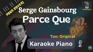 Parce Que - Serge Gainsbourg Karaoke Piano (ton: original)