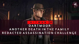 HITMAN 3 | Dartmoor | Another Death in The Family | Redacted Challenge | Walkthrough