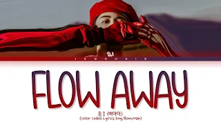 B.I Flow Away Lyrics (비아이 Flow Away 가사) (Color Coded Lyrics Eng/Rom/Han)
