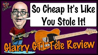 So Cheap It's Like You Stole It! Glarry GTL Review