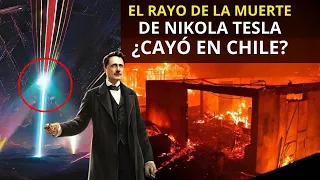 ¿El Rayo de la Muerte de Tesla tiene que ver con lo que  Sucedió en Chile?