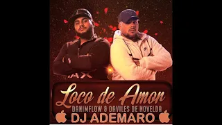 (LOCO DE AMOR) DANIMFLOW X DAVILES DE NOVELDA X DJ ADEMARO
