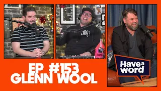 Glenn Wool | Have A Word Podcast #153