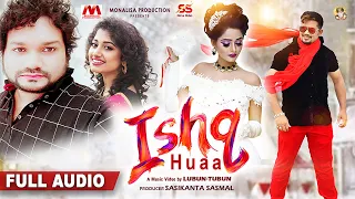 Ishq Huaa - Humane Sagar & Arpita Choudhury | Lubun-Tubun | Full Audio