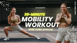 30 Min. Mobility Workout — NO REPEATS | 100k Subscriber Special | Full Body & Core, Follow Along