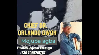 CHIEF DR ORLANDO OWOH ..... Mojuba agba .... full album
